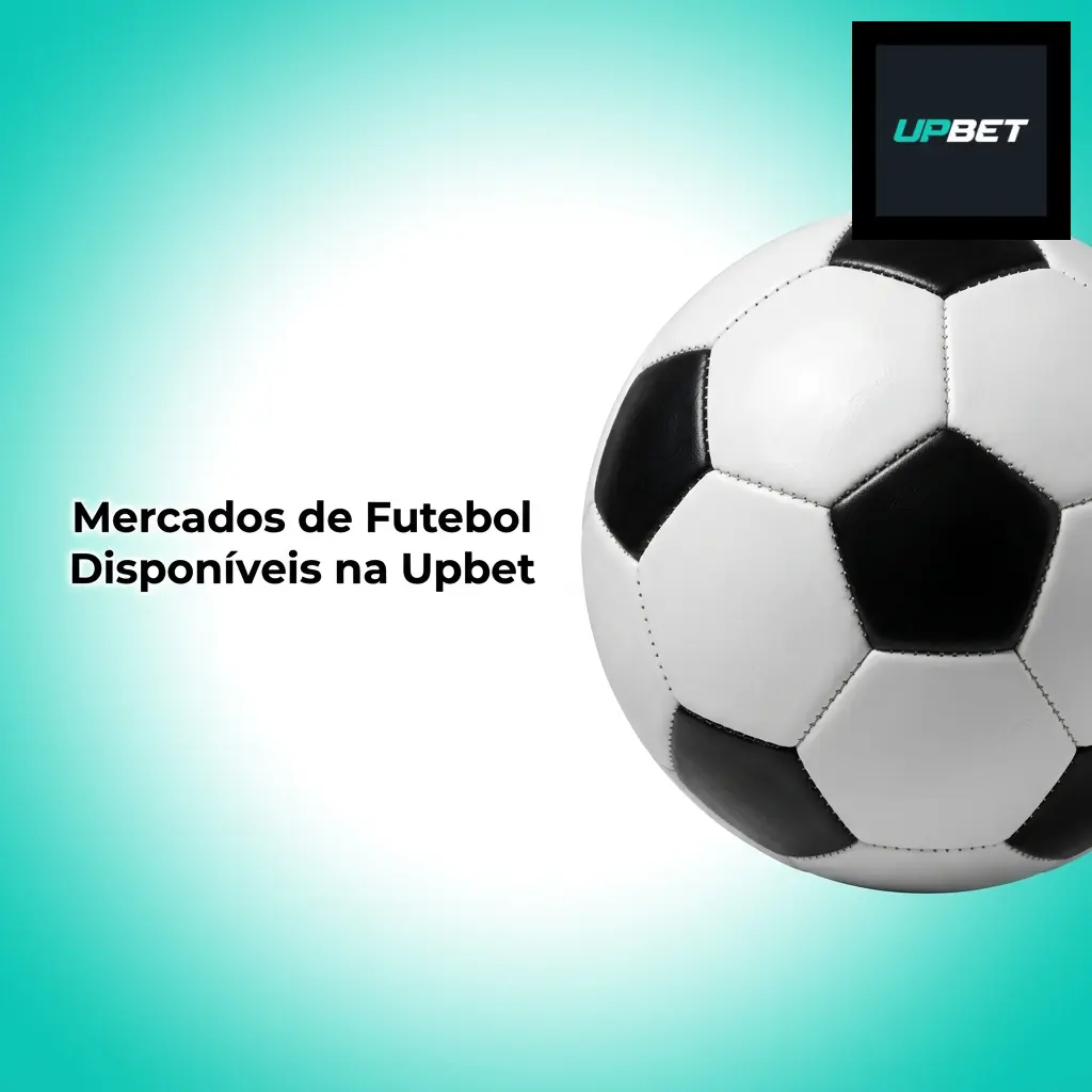 Mercados de apostas de futebol na Upbet: resultado, handicap, over/under, placar exato e mais opções
